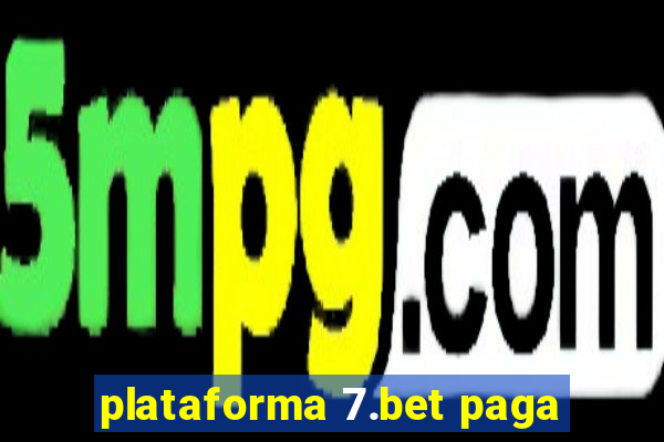 plataforma 7.bet paga